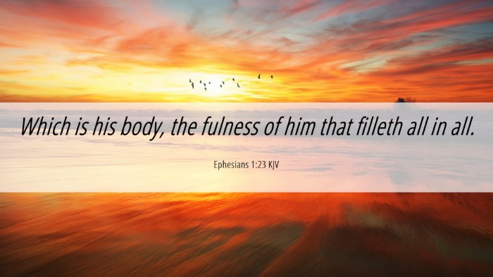 Picture 06 - Ephesians 1:23 KJV Desktop Wallpaper - Which is his body, the fulness of him that - Desktop Bible Verse Wallpaper
