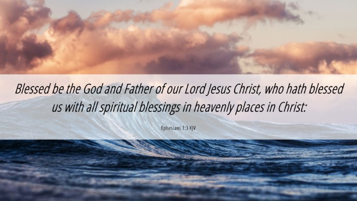 Picture 06 - Ephesians 1:3 KJV Desktop Wallpaper - Blessed be the God and Father of our Lord Jesus - Desktop Bible Verse Wallpaper