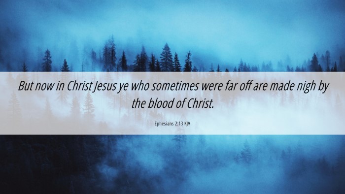 Picture 06 - Ephesians 2:13 KJV Desktop Wallpaper - But now in Christ Jesus ye who sometimes were far - Desktop Bible Verse Wallpaper
