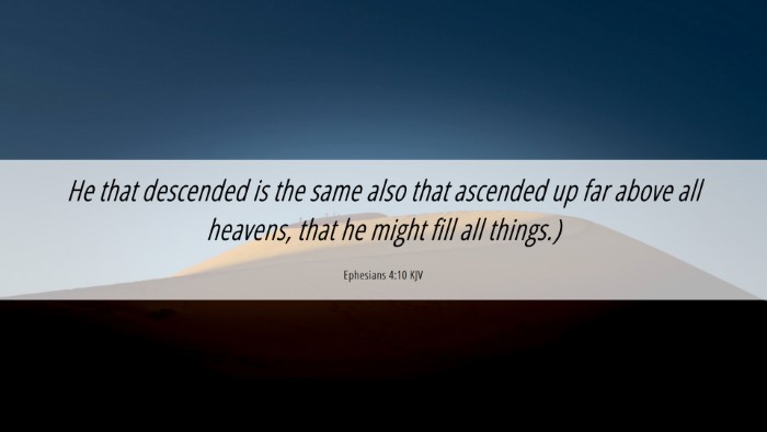 Picture 06 - Ephesians 4:10 KJV Desktop Wallpaper - He that descended is the same also that ascended - Desktop Bible Verse Wallpaper