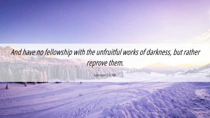 Picture 06 - Ephesians 5:11 KJV Desktop Wallpaper - And have no fellowship with the unfruitful works - Desktop Bible Verse Wallpaper