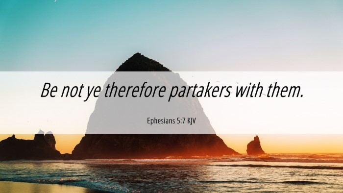 Picture 06 - Ephesians 5:7 KJV Desktop Wallpaper - Be not ye therefore partakers with - Desktop Bible Verse Wallpaper
