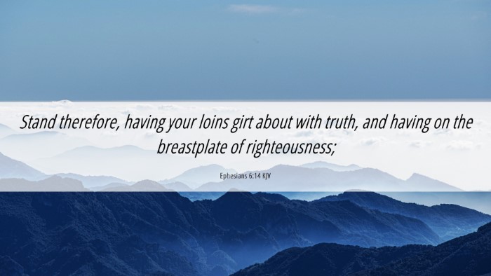 Picture 06 - Ephesians 6:14 KJV Desktop Wallpaper - Stand therefore, having your loins girt about - Desktop Bible Verse Wallpaper