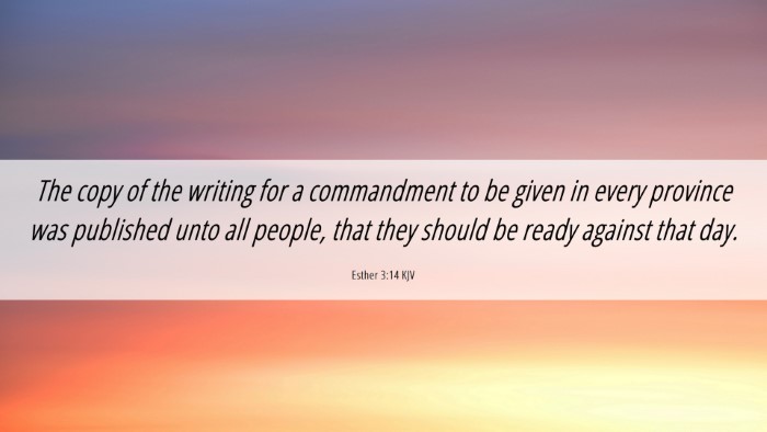 Picture 06 - Esther 3:14 KJV Desktop Wallpaper - The copy of the writing for a commandment to be - Desktop Bible Verse Wallpaper
