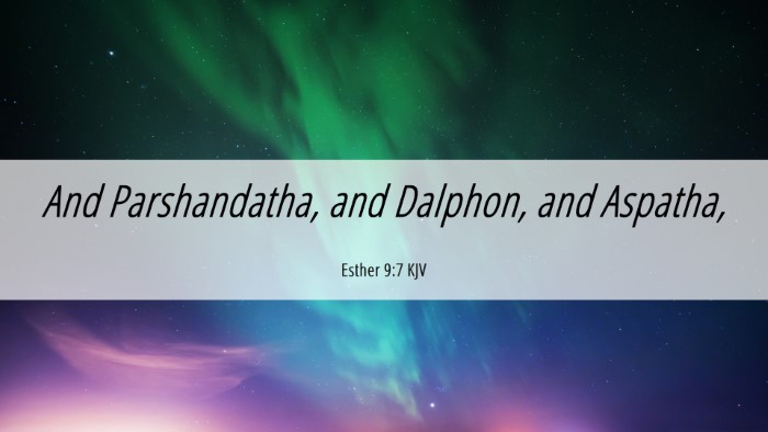 Picture 06 - Esther 9:7 KJV Desktop Wallpaper - And Parshandatha, and Dalphon, and - Desktop Bible Verse Wallpaper