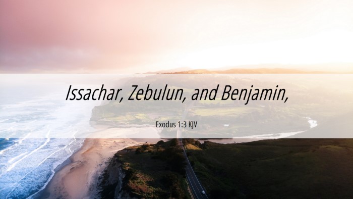 Picture 06 - Exodus 1:3 KJV Desktop Wallpaper - Issachar, Zebulun, and - Desktop Bible Verse Wallpaper