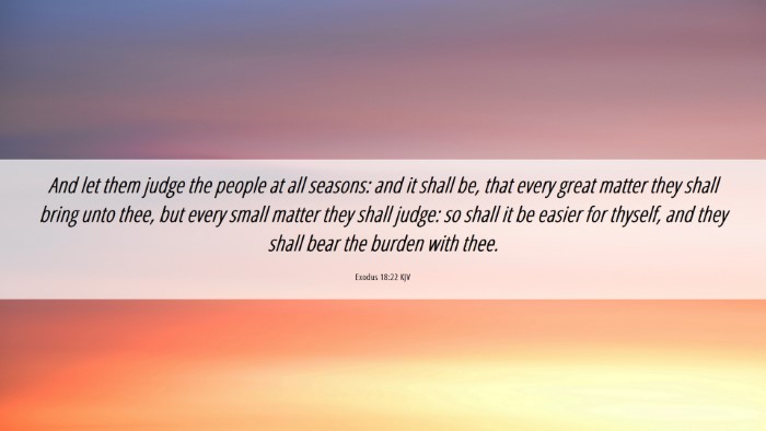 Picture 06 - Exodus 18:22 KJV Desktop Wallpaper - And let them judge the people at all seasons: and - Desktop Bible Verse Wallpaper