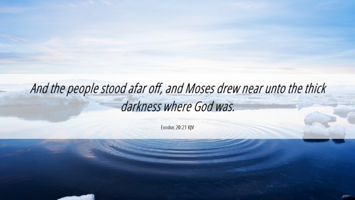 Picture 06 - Exodus 20:21 KJV Desktop Wallpaper - And the people stood afar off, and Moses drew - Desktop Bible Verse Wallpaper