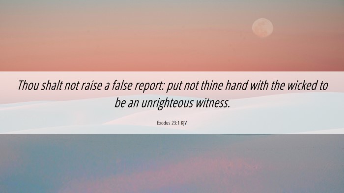 Picture 06 - Exodus 23:1 KJV Desktop Wallpaper - Thou shalt not raise a false report: put not - Desktop Bible Verse Wallpaper
