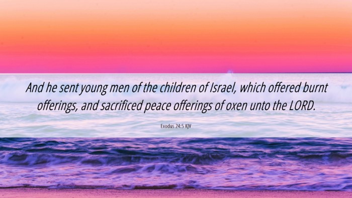 Picture 06 - Exodus 24:5 KJV Desktop Wallpaper - And he sent young men of the children of Israel, - Desktop Bible Verse Wallpaper