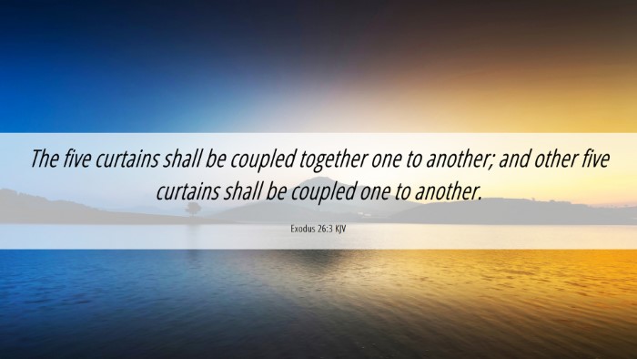 Picture 06 - Exodus 26:3 KJV Desktop Wallpaper - The five curtains shall be coupled together one - Desktop Bible Verse Wallpaper