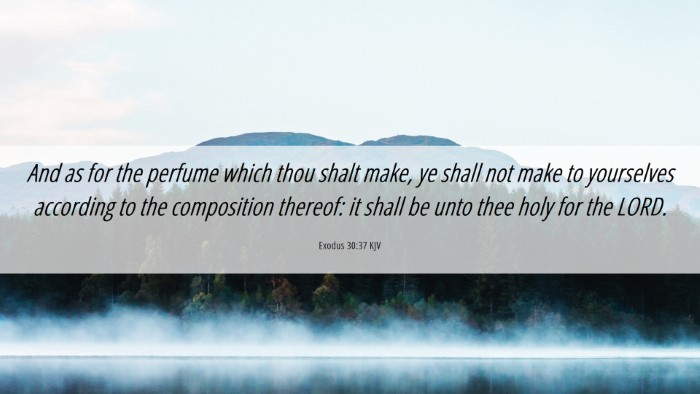 Picture 06 - Exodus 30:37 KJV Desktop Wallpaper - And as for the perfume which thou shalt make, ye - Desktop Bible Verse Wallpaper