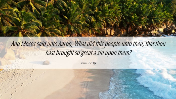 Picture 06 - Exodus 32:21 KJV Desktop Wallpaper - And Moses said unto Aaron, What did this people - Desktop Bible Verse Wallpaper