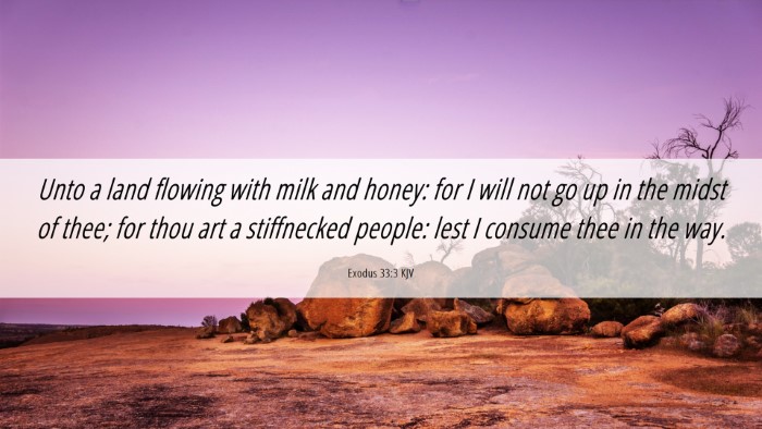 Picture 06 - Exodus 33:3 KJV Desktop Wallpaper - Unto a land flowing with milk and honey: for I - Desktop Bible Verse Wallpaper