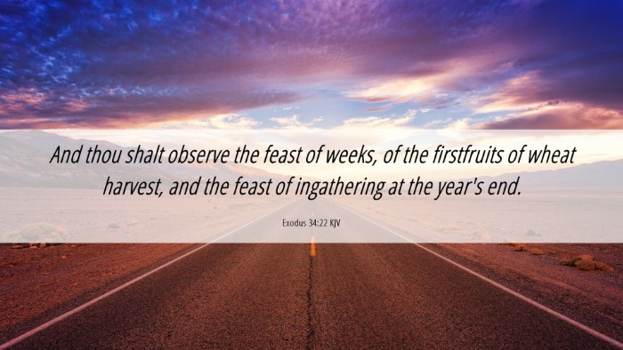 Picture 06 - Exodus 34:22 KJV Desktop Wallpaper - And thou shalt observe the feast of weeks, of the - Desktop Bible Verse Wallpaper