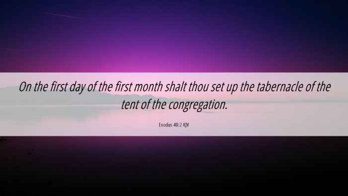 Picture 06 - Exodus 40:2 KJV Desktop Wallpaper - On the first day of the first month shalt thou - Desktop Bible Verse Wallpaper