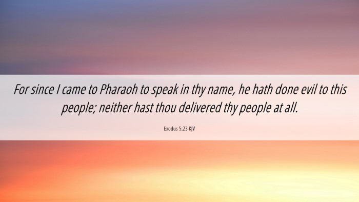 Picture 06 - Exodus 5:23 KJV Desktop Wallpaper - For since I came to Pharaoh to speak in thy name, - Desktop Bible Verse Wallpaper