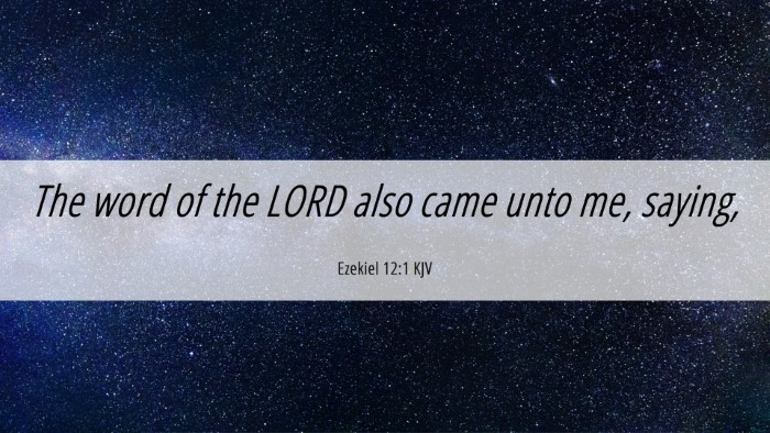 Picture 06 - Ezekiel 12:1 KJV Desktop Wallpaper - The word of the LORD also came unto me, - Desktop Bible Verse Wallpaper