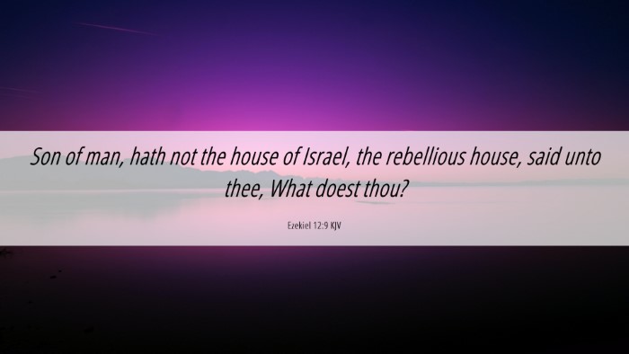 Picture 06 - Ezekiel 12:9 KJV Desktop Wallpaper - Son of man, hath not the house of Israel, the - Desktop Bible Verse Wallpaper