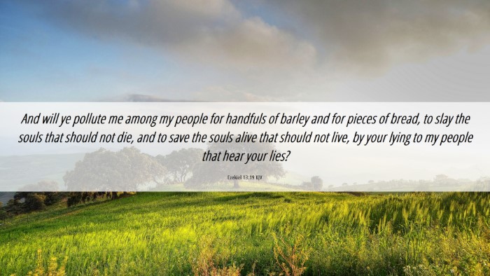 Picture 06 - Ezekiel 13:19 KJV Desktop Wallpaper - And will ye pollute me among my people for - Desktop Bible Verse Wallpaper