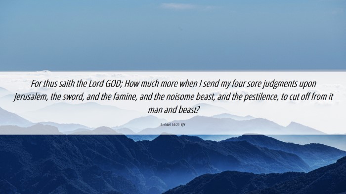 Picture 06 - Ezekiel 14:21 KJV Desktop Wallpaper - For thus saith the Lord GOD; How much more when I - Desktop Bible Verse Wallpaper