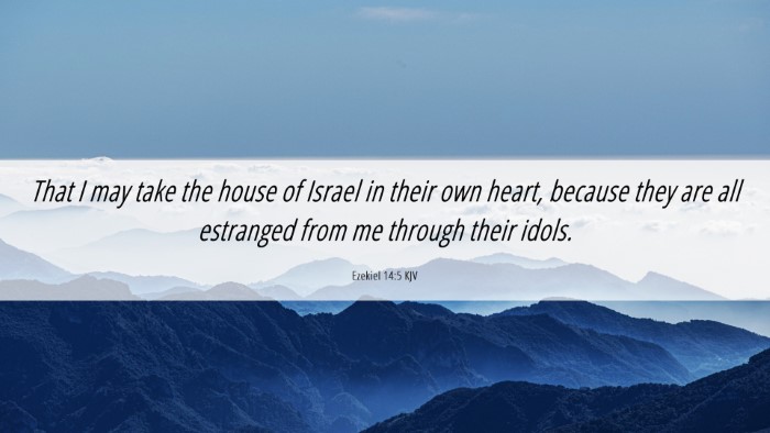 Picture 06 - Ezekiel 14:5 KJV Desktop Wallpaper - That I may take the house of Israel in their own - Desktop Bible Verse Wallpaper