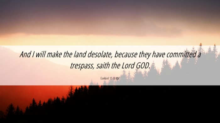Picture 06 - Ezekiel 15:8 KJV Desktop Wallpaper - And I will make the land desolate, because they - Desktop Bible Verse Wallpaper