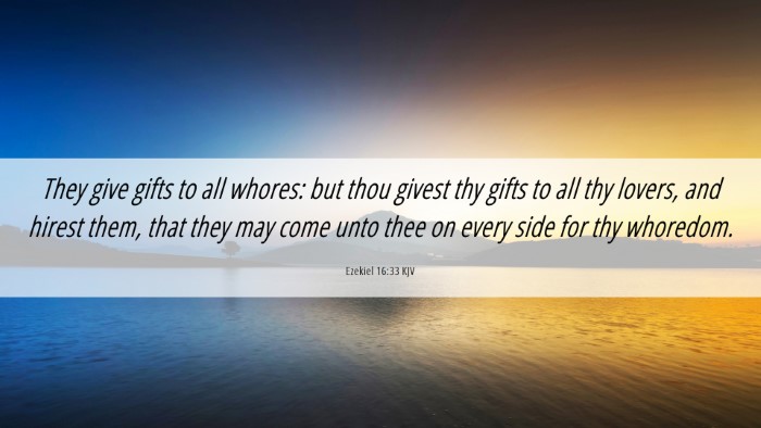 Picture 06 - Ezekiel 16:33 KJV Desktop Wallpaper - They give gifts to all whores: but thou givest - Desktop Bible Verse Wallpaper