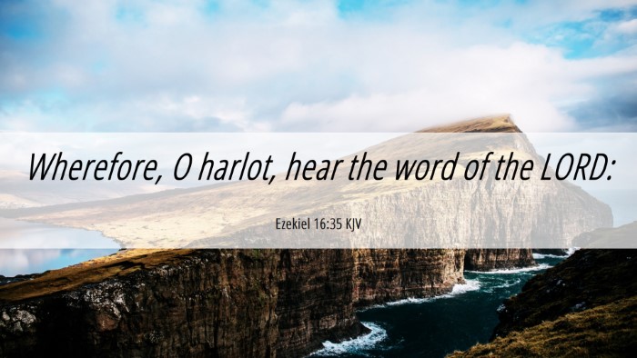 Picture 06 - Ezekiel 16:35 KJV Desktop Wallpaper - Wherefore, O harlot, hear the word of the - Desktop Bible Verse Wallpaper