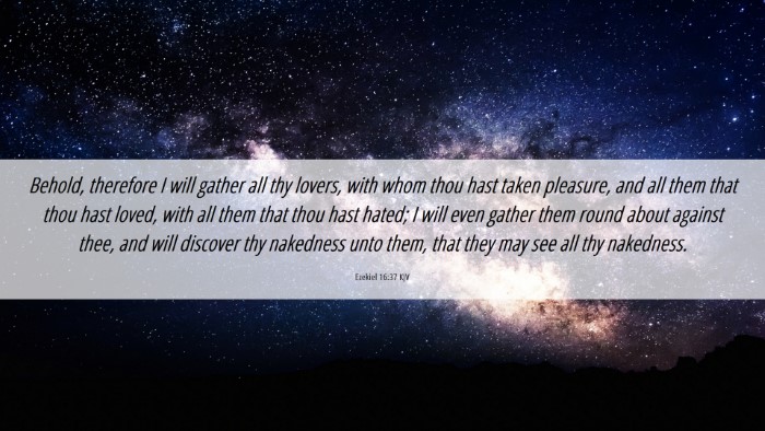 Picture 06 - Ezekiel 16:37 KJV Desktop Wallpaper - Behold, therefore I will gather all thy lovers, - Desktop Bible Verse Wallpaper