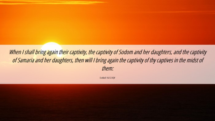 Picture 06 - Ezekiel 16:53 KJV Desktop Wallpaper - When I shall bring again their captivity, the - Desktop Bible Verse Wallpaper