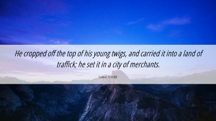 Picture 06 - Ezekiel 17:4 KJV Desktop Wallpaper - He cropped off the top of his young twigs, and - Desktop Bible Verse Wallpaper