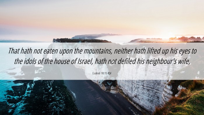 Picture 06 - Ezekiel 18:15 KJV Desktop Wallpaper - That hath not eaten upon the mountains, neither - Desktop Bible Verse Wallpaper