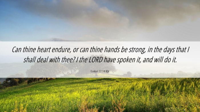 Picture 06 - Ezekiel 22:14 KJV Desktop Wallpaper - Can thine heart endure, or can thine hands be - Desktop Bible Verse Wallpaper