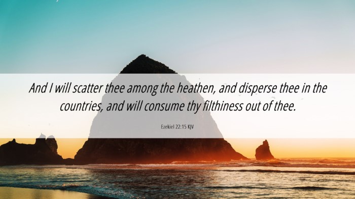 Picture 06 - Ezekiel 22:15 KJV Desktop Wallpaper - And I will scatter thee among the heathen, and - Desktop Bible Verse Wallpaper