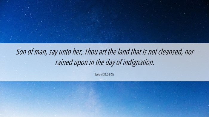 Picture 06 - Ezekiel 22:24 KJV Desktop Wallpaper - Son of man, say unto her, Thou art the land that - Desktop Bible Verse Wallpaper