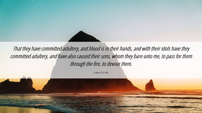Picture 06 - Ezekiel 23:37 KJV Desktop Wallpaper - That they have committed adultery, and blood is - Desktop Bible Verse Wallpaper
