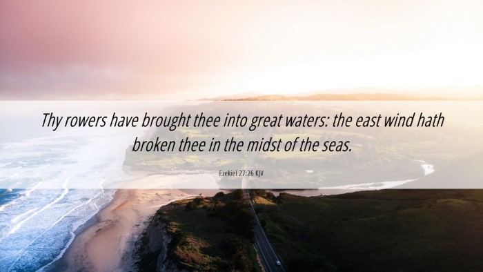Picture 06 - Ezekiel 27:26 KJV Desktop Wallpaper - Thy rowers have brought thee into great waters: - Desktop Bible Verse Wallpaper