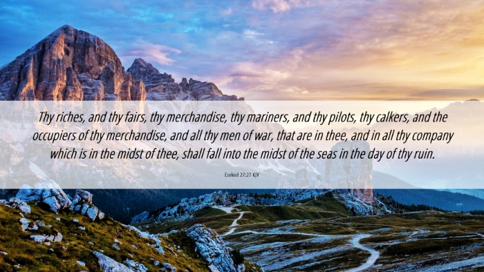 Picture 06 - Ezekiel 27:27 KJV Desktop Wallpaper - Thy riches, and thy fairs, thy merchandise, thy - Desktop Bible Verse Wallpaper