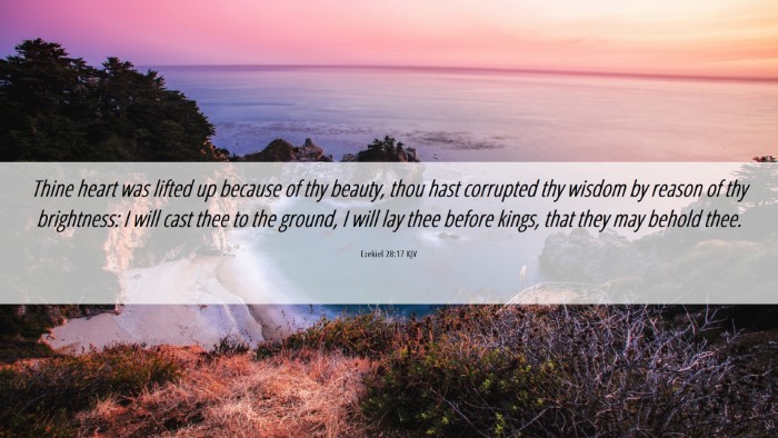 Picture 06 - Ezekiel 28:17 KJV Desktop Wallpaper - Thine heart was lifted up because of thy beauty, - Desktop Bible Verse Wallpaper