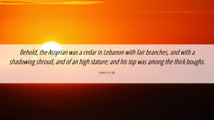 Picture 06 - Ezekiel 31:3 KJV Desktop Wallpaper - Behold, the Assyrian was a cedar in Lebanon with - Desktop Bible Verse Wallpaper