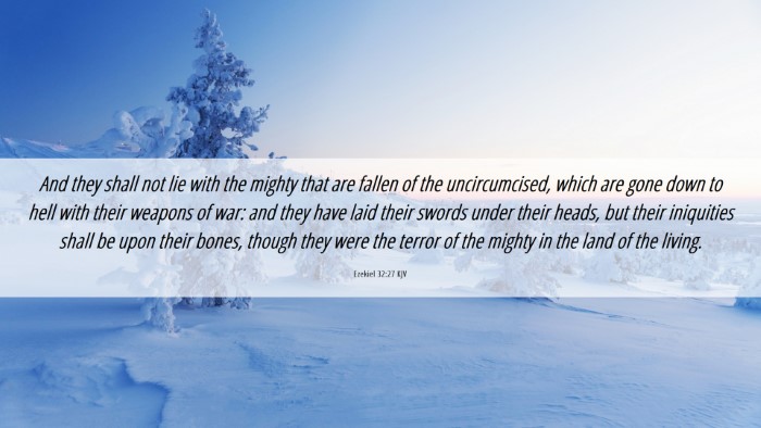 Picture 06 - Ezekiel 32:27 KJV Desktop Wallpaper - And they shall not lie with the mighty that are - Desktop Bible Verse Wallpaper