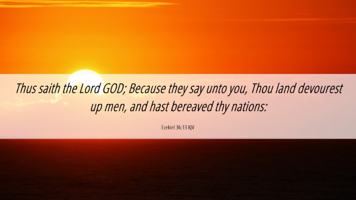Picture 06 - Ezekiel 36:13 KJV Desktop Wallpaper - Thus saith the Lord GOD; Because they say unto - Desktop Bible Verse Wallpaper
