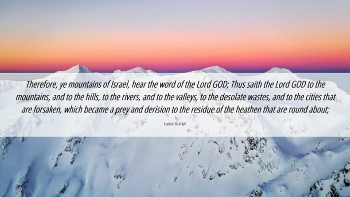 Picture 06 - Ezekiel 36:4 KJV Desktop Wallpaper - Therefore, ye mountains of Israel, hear the word - Desktop Bible Verse Wallpaper