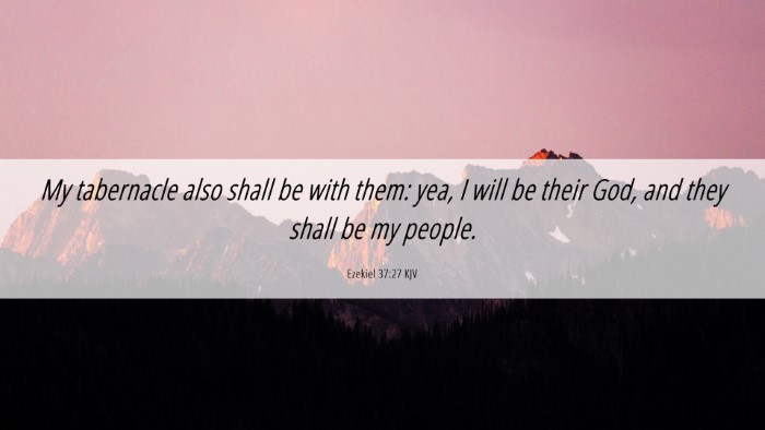 Picture 06 - Ezekiel 37:27 KJV Desktop Wallpaper - My tabernacle also shall be with them: yea, I - Desktop Bible Verse Wallpaper