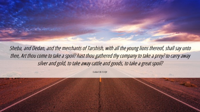 Picture 06 - Ezekiel 38:13 KJV Desktop Wallpaper - Sheba, and Dedan, and the merchants of Tarshish, - Desktop Bible Verse Wallpaper