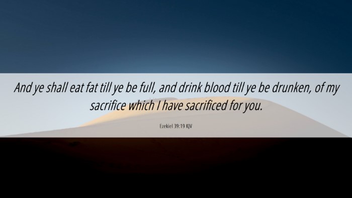 Picture 06 - Ezekiel 39:19 KJV Desktop Wallpaper - And ye shall eat fat till ye be full, and drink - Desktop Bible Verse Wallpaper