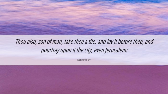 Picture 06 - Ezekiel 4:1 KJV Desktop Wallpaper - Thou also, son of man, take thee a tile, and lay - Desktop Bible Verse Wallpaper