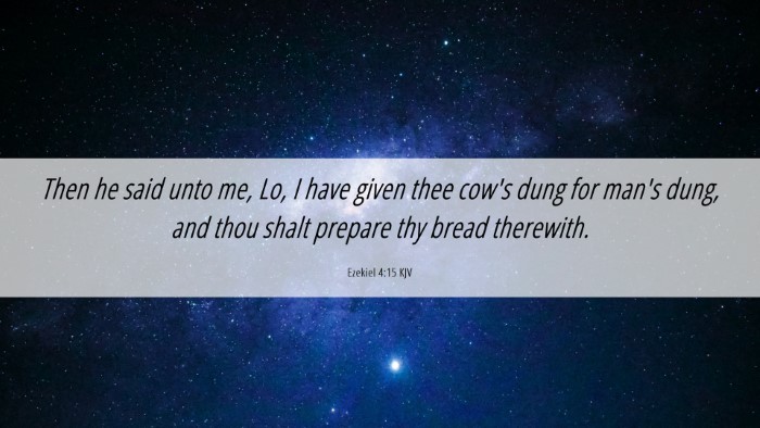 Picture 06 - Ezekiel 4:15 KJV Desktop Wallpaper - Then he said unto me, Lo, I have given thee cow's - Desktop Bible Verse Wallpaper