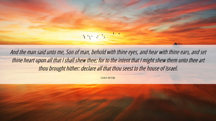 Picture 06 - Ezekiel 40:4 KJV Desktop Wallpaper - And the man said unto me, Son of man, behold with - Desktop Bible Verse Wallpaper